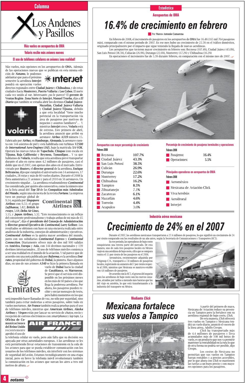 Además de las operaciones nuevas que se publican en esta misma edición de Notams, le podemos adelantar que para el próximo semestre la aerolínea Interjet pondrá en operación vuelos directos