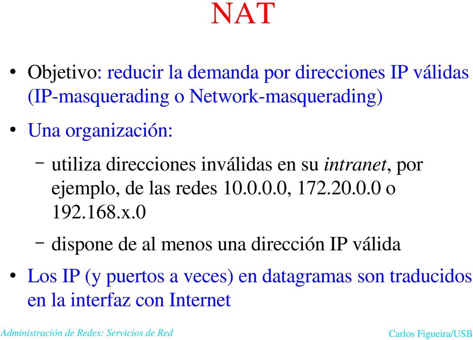 ejemplo, de las redes 10.0.0.0, 172.20.0.0 o 192.168.x.