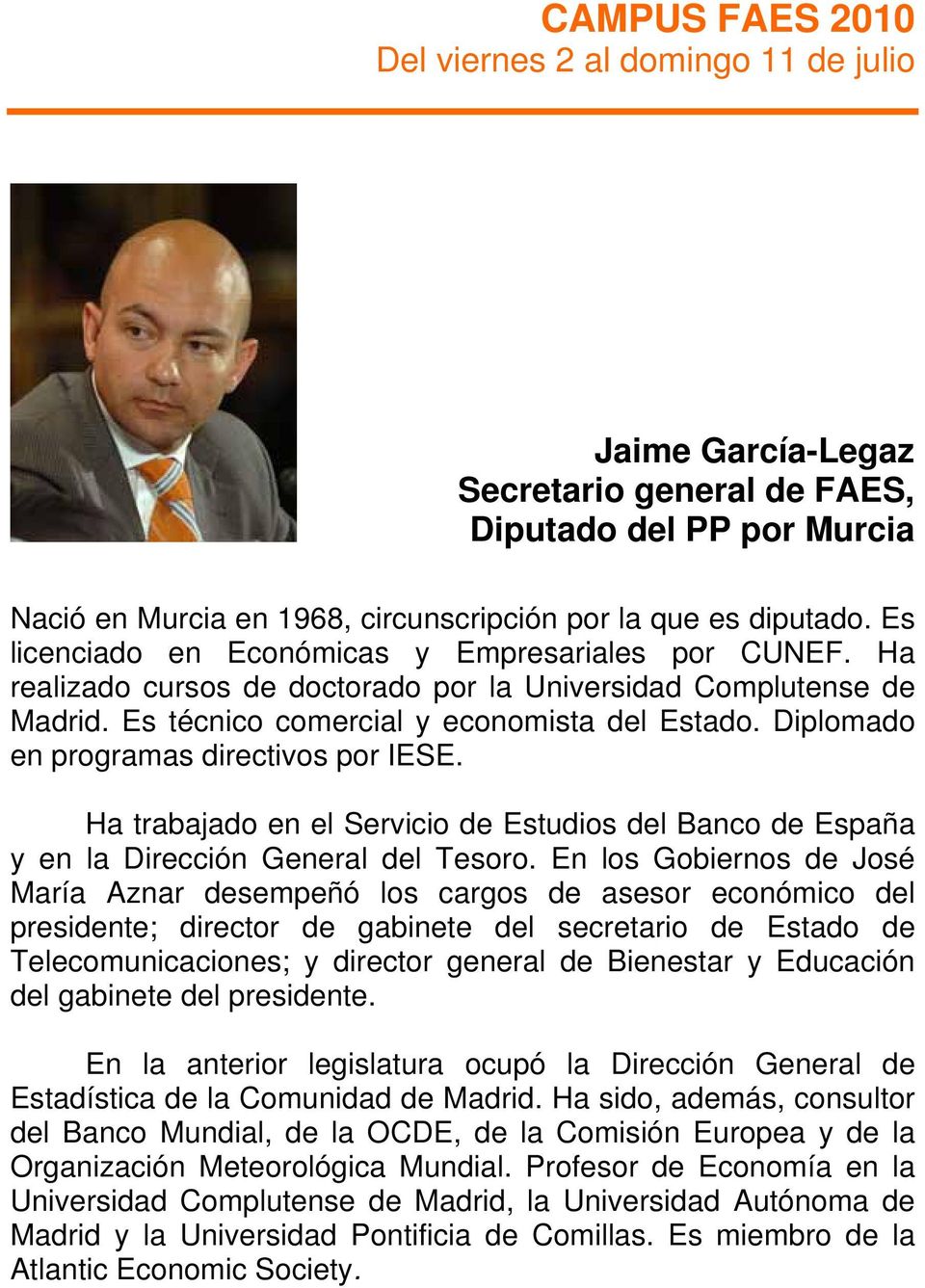 Diplomado en programas directivos por IESE. Ha trabajado en el Servicio de Estudios del Banco de España y en la Dirección General del Tesoro.