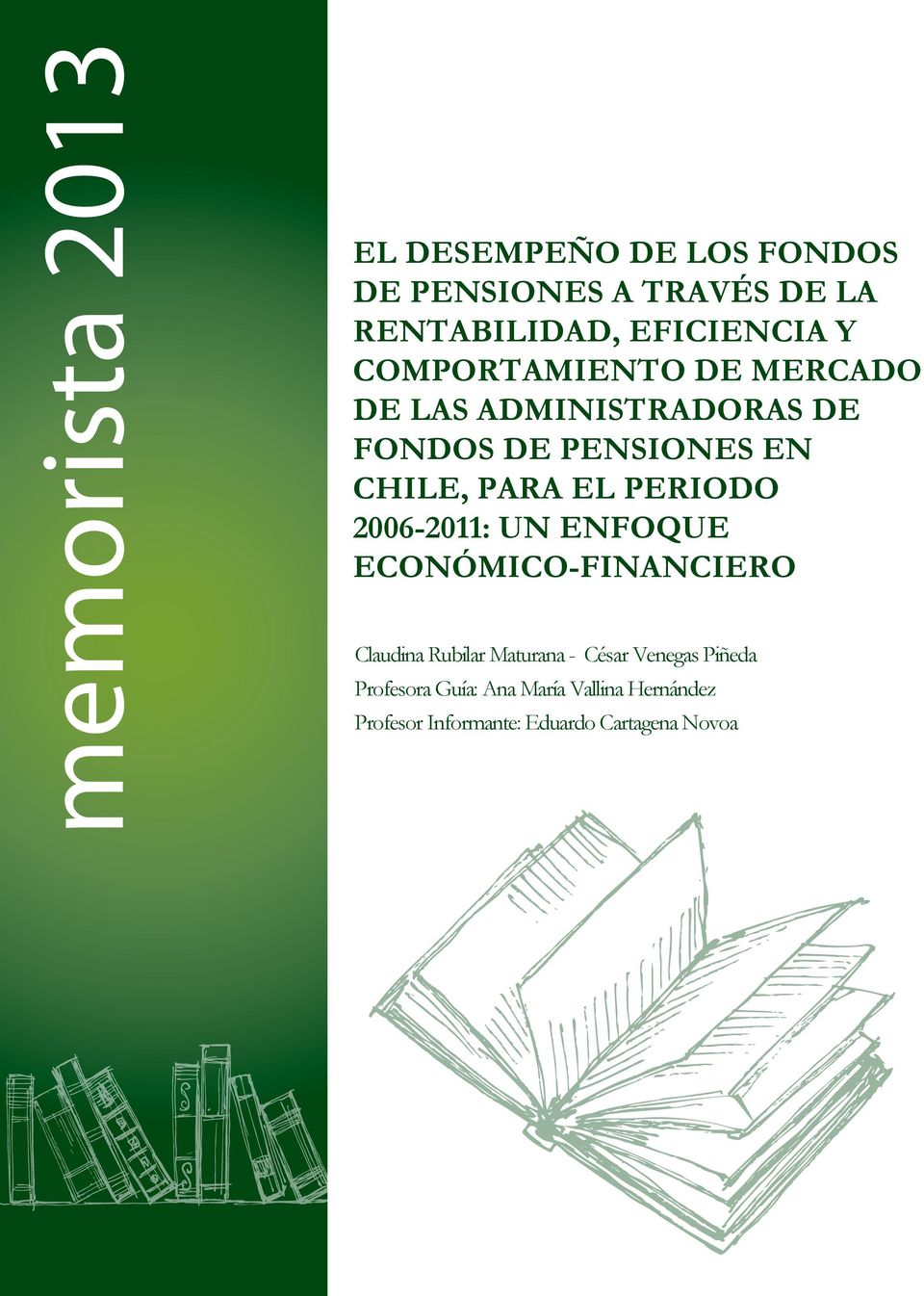 CHILE, PARA EL PERIODO 2006-2011: UN ENFOQUE ECONÓMICO-FINANCIERO Claudina Rubilar Maturana