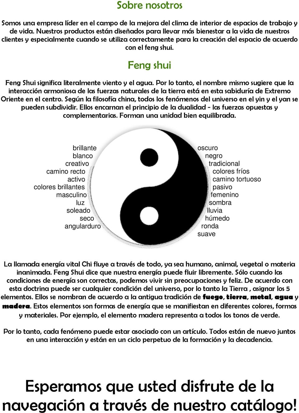 Feng shui Feng Shui significa literalmente viento y el agua.