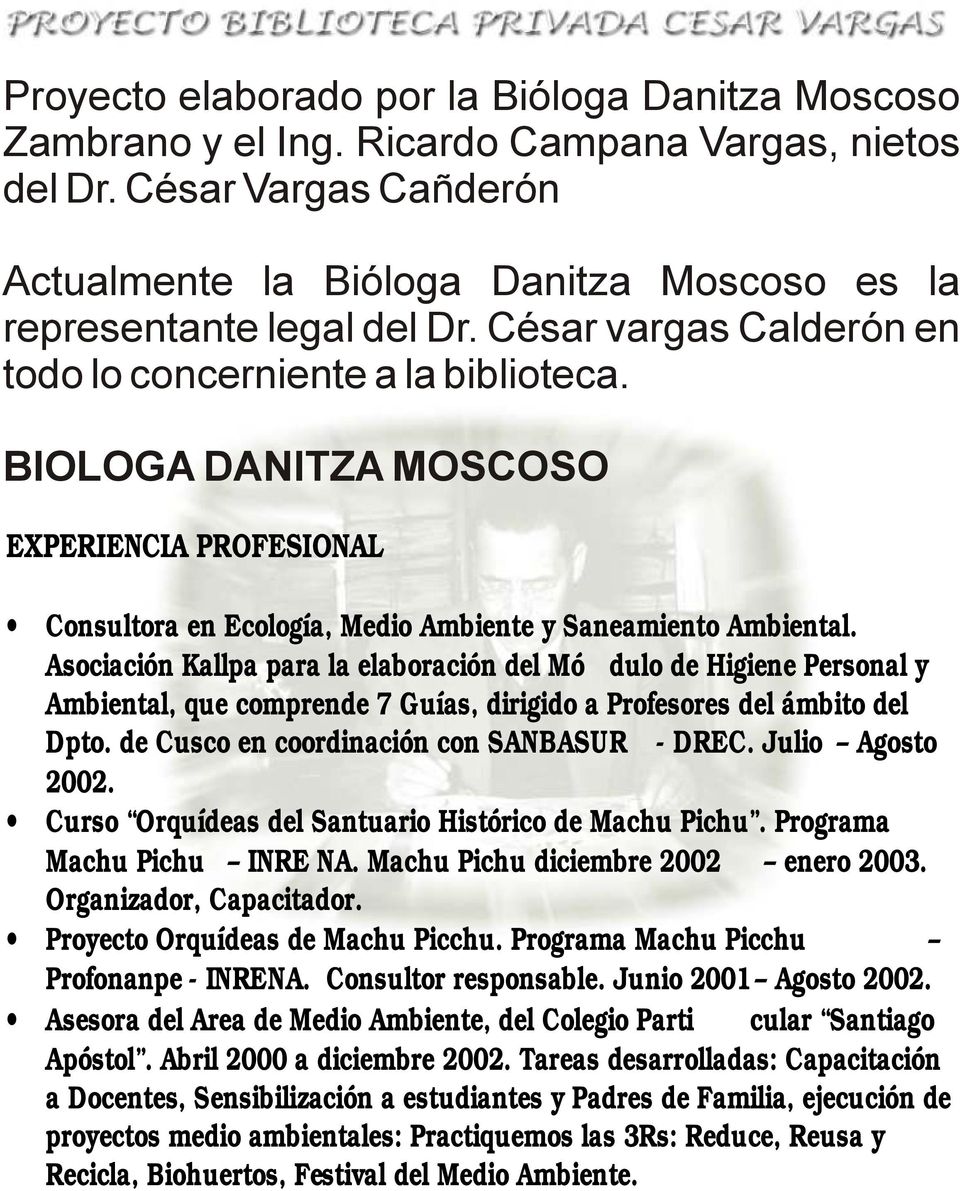 BIOLOGA DANITZA MOSCOSO EXPERIENCIA PROFESIONAL Consultora en Ecología, Medio Ambiente y Saneamiento Ambiental.