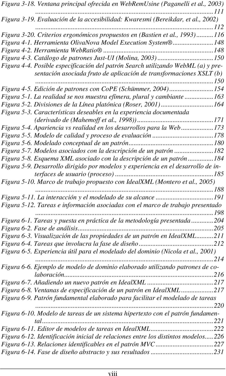 Catálogo de patrones Just-UI (Molina, 2003)...150 Figura 4-4. Posible especificación del patrón Search utilizando WebML (a) y presentación asociada fruto de aplicación de transformaciones XSLT (b).