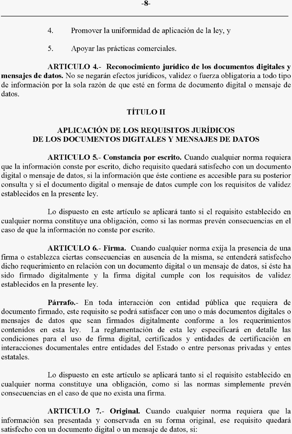 TITULO 11 APLICACION DE LOS REQUISITOS JURIDICOS DE LOS DOCUMENTOS DIGITALES Y MENSAJES DE DATOS ARTICULO 5.- Constancia por escrito.