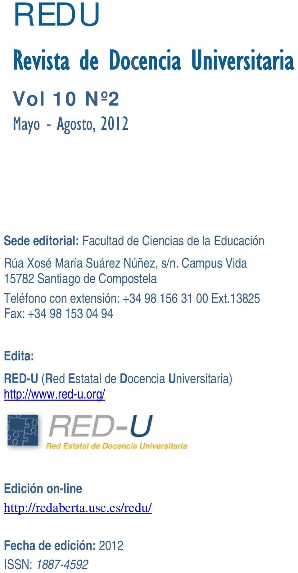 Campus Vida 15782 Santiago de Compostela Teléfono con extensión: +34 98 156 31 00 Ext.