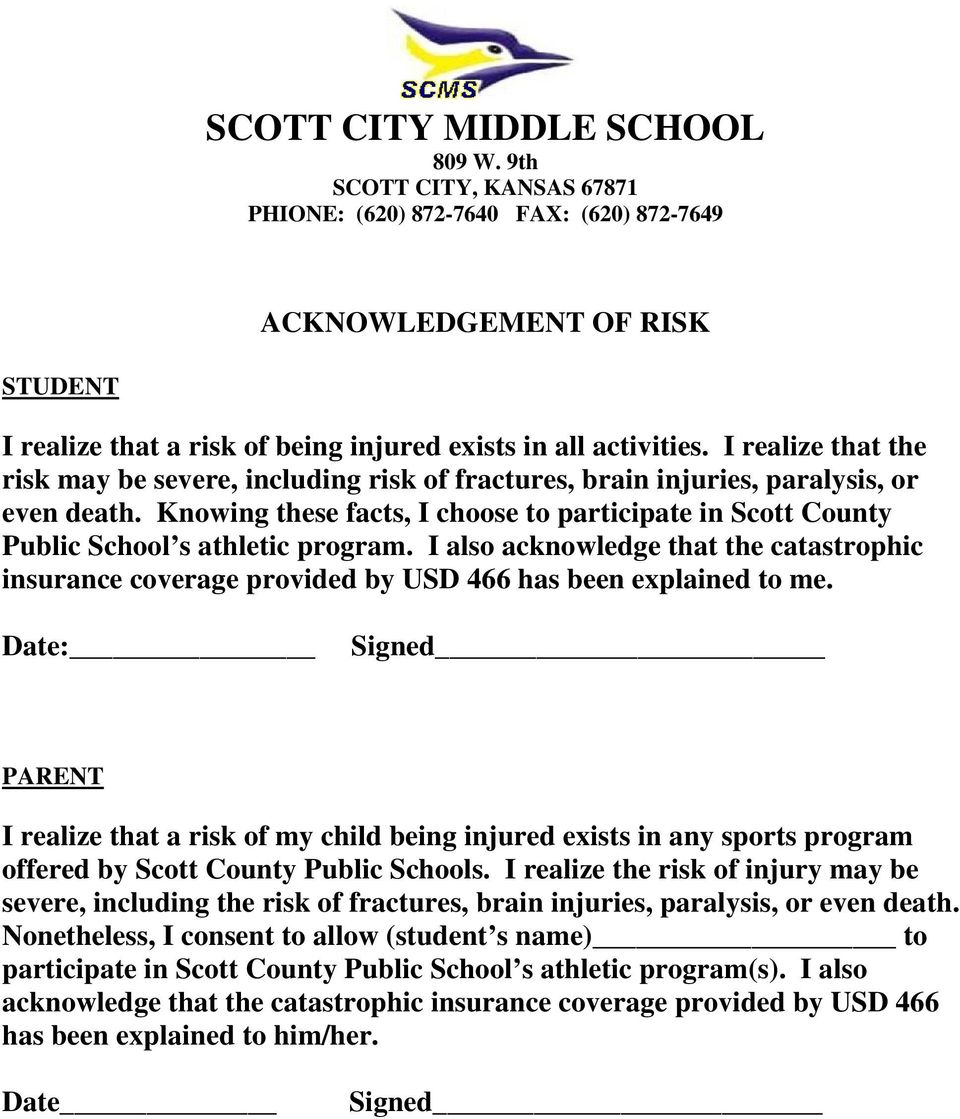 Knowing these facts, I choose to participate in Scott County Public School s athletic program. I also acknowledge that the catastrophic insurance coverage provided by USD 466 has been explained to me.