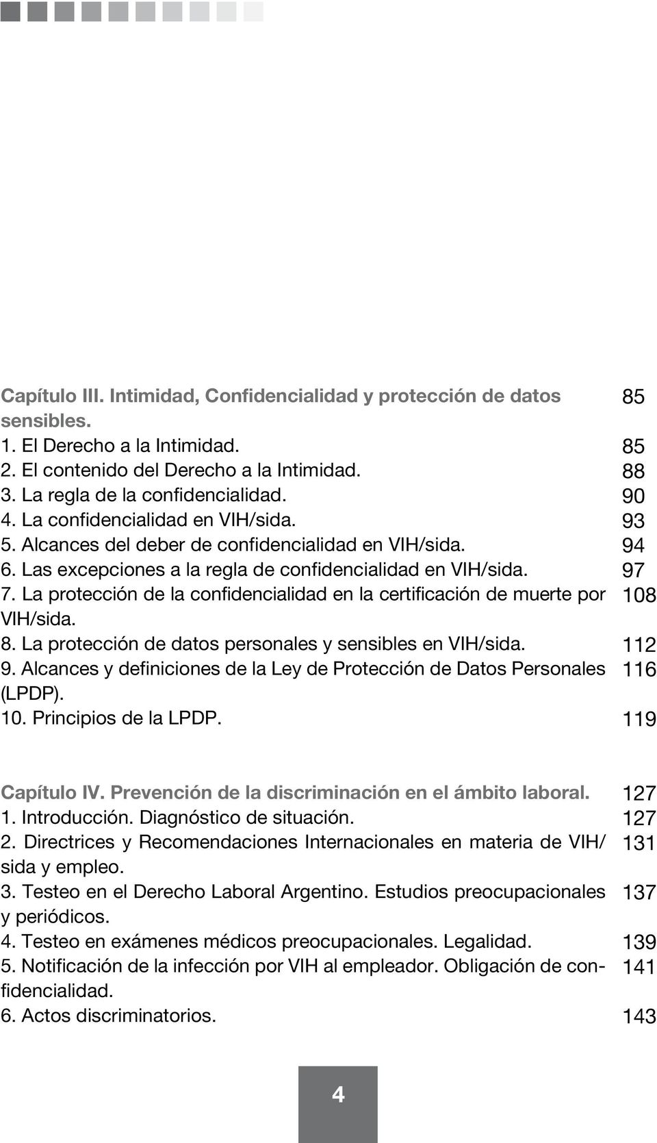 La protección de la confidencialidad en la certificación de muerte por VIH/sida. 8. La protección de datos personales y sensibles en VIH/sida. 9.