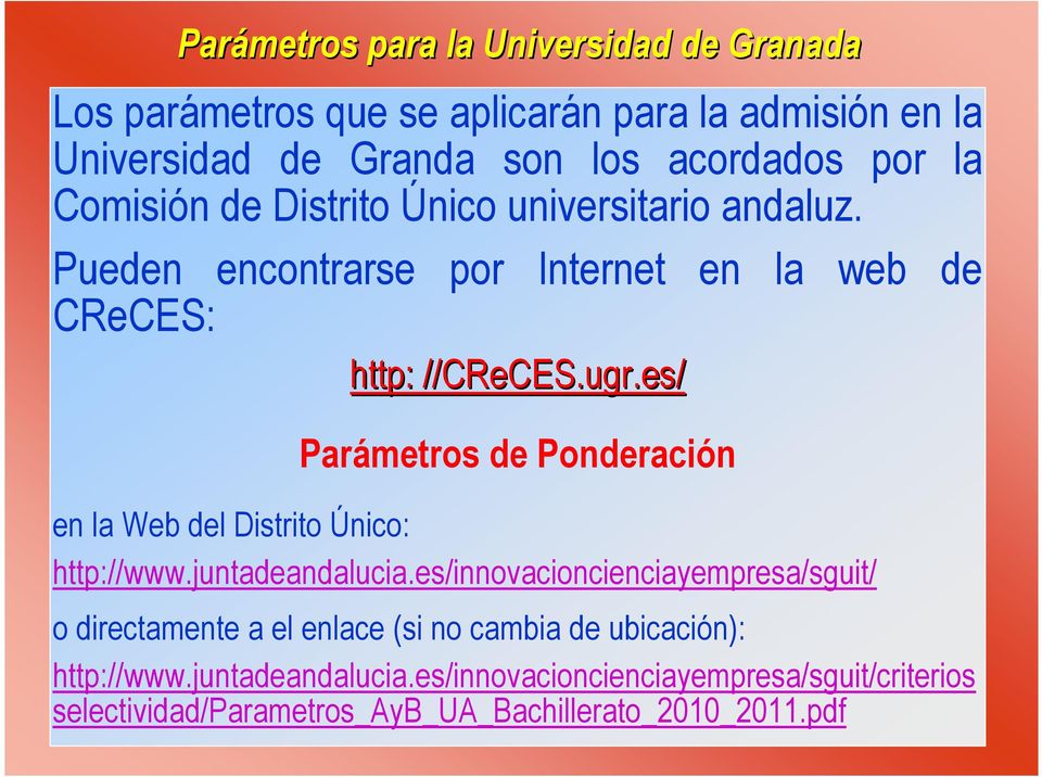 es CReCES.ugr.es/ Parámetros de Ponderación en la Web del Distrito Único: http://www.juntadeandalucia.