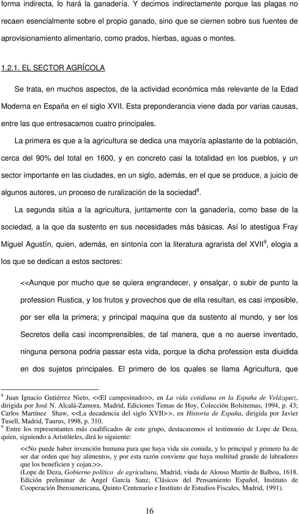 1.2.1. EL SECTOR AGRÍCOLA Se trata, en muchos aspectos, de la actividad económica más relevante de la Edad Moderna en España en el siglo XVII.