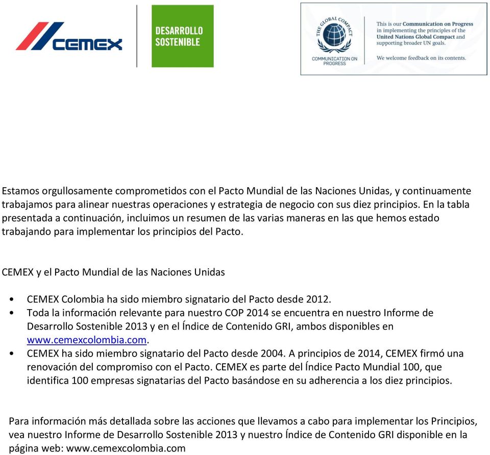 CEMEX y el Pacto Mundial de las Naciones Unidas CEMEX Colombia ha sido miembro signatario del Pacto desde 2012.