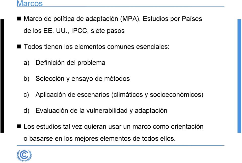 Selección y ensayo de métodos c) Aplicación de escenarios (climáticos y socioeconómicos) d) Evaluación de
