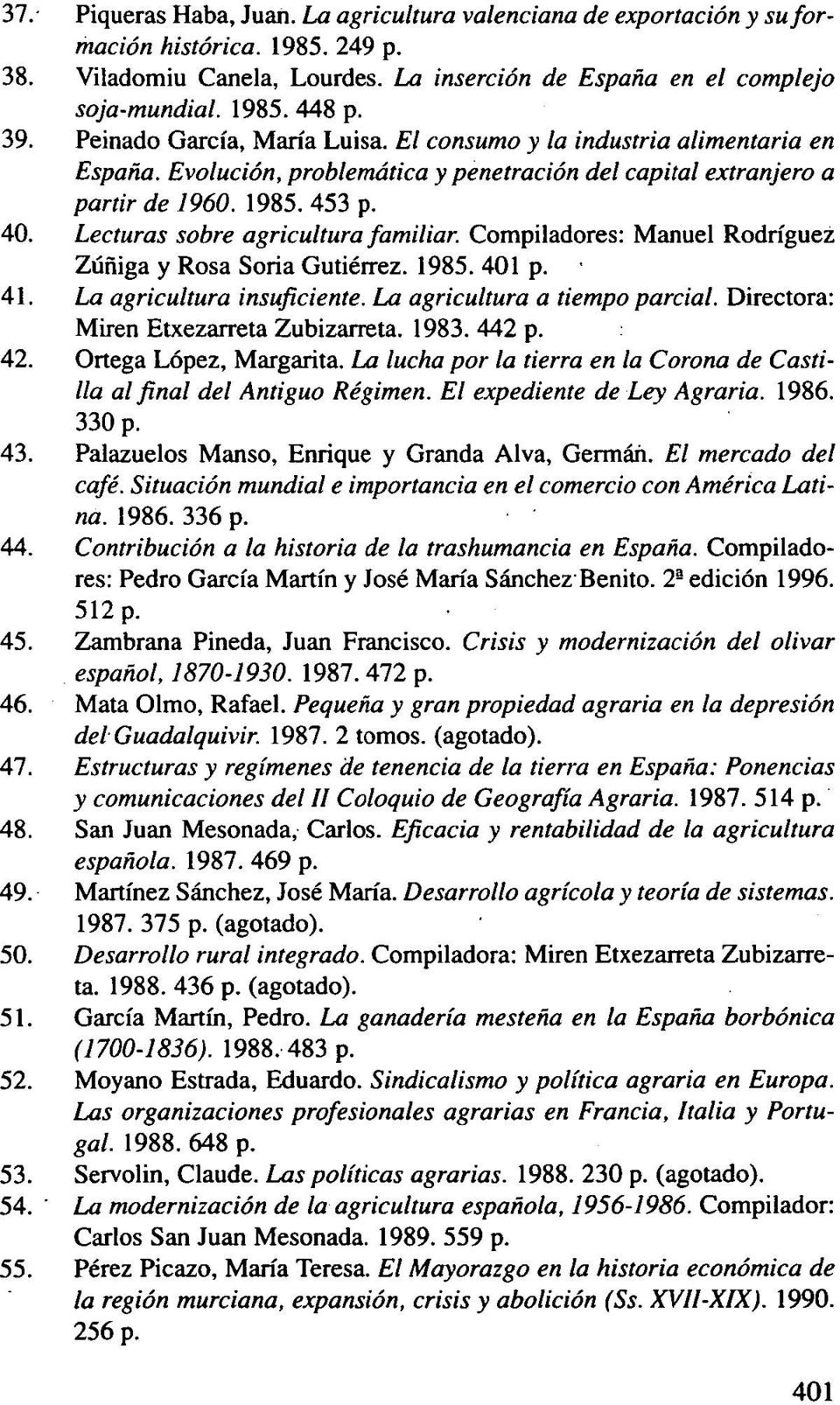 Lecturas sobre agricultura familiar. Compiladores: Manuel Rodríguez Zúñiga y Rosa Soria Gutiérrez. 1985. 401 p. 41. La agricultura insuficiente. La agricultura a tiempo parcial.
