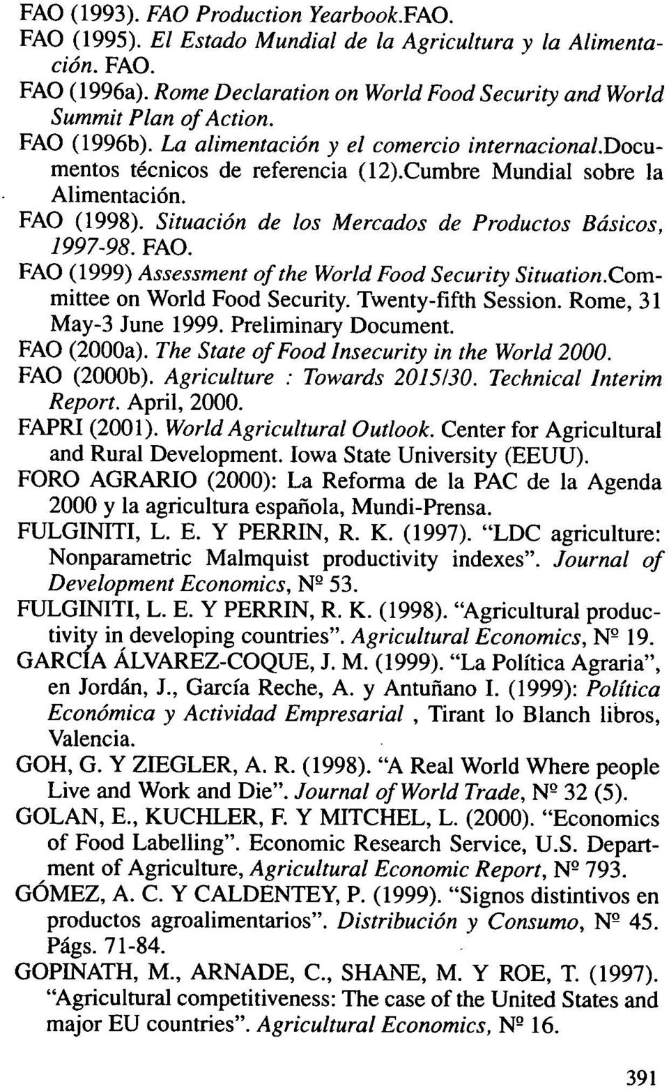 Situación de los Mercados de Productos Básicos, 1997-98. FAO. FAO (1999) Assessment of the World Food Security Situation.Committee on World Food Security. Twenty-fifth Session.
