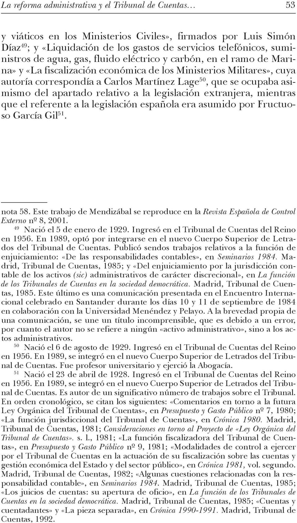 del apartado relativo a la legislación extranjera, mientras que el referente a la legislación española era asumido por Fructuoso García Gil 51. nota 58.