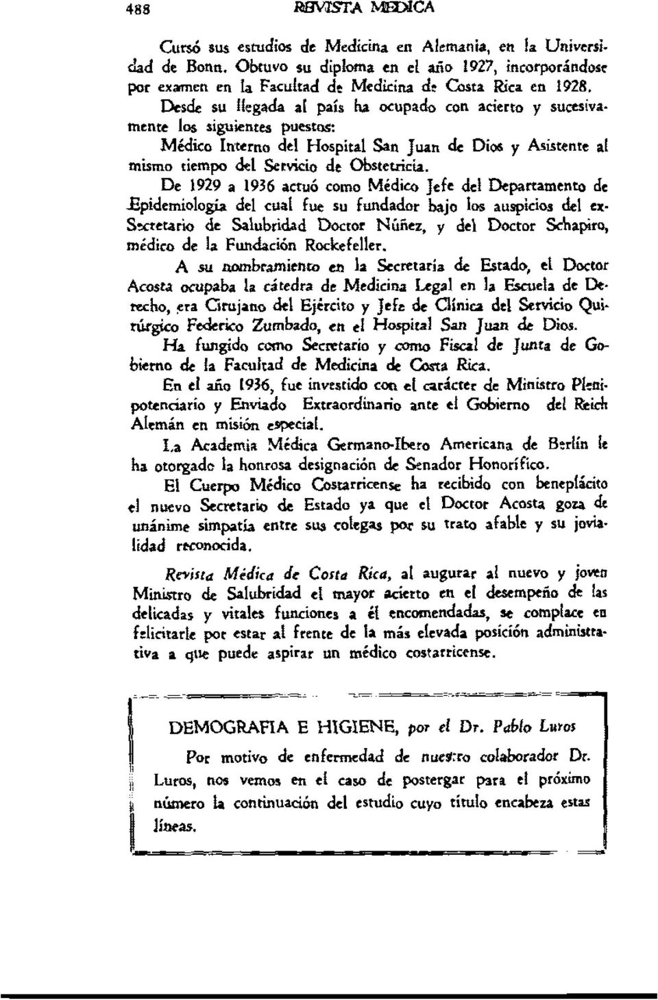 De 1929 a 1936 actuó c()m() Médico Jefe del Departamento de llpidemi()logia del cual fue Su fundador bajo 1l>5 auspicios del ex Sxretario de Salubridad Doct()r Núñez, y del Doct()r Schapiro, médico
