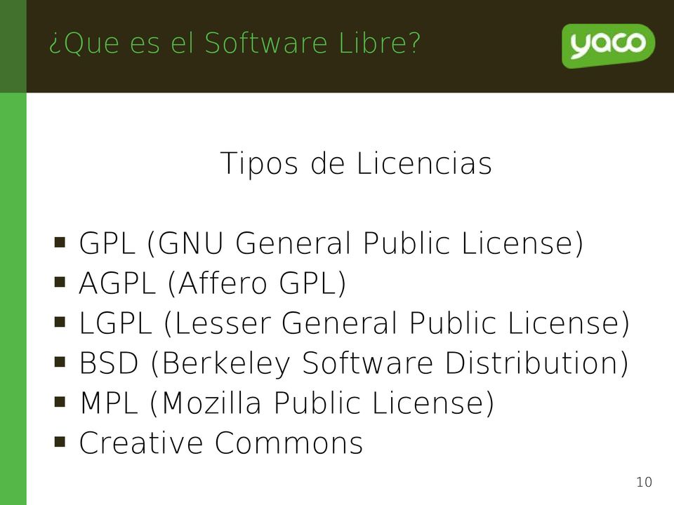 AGPL (Affero GPL) LGPL (Lesser General Public License)