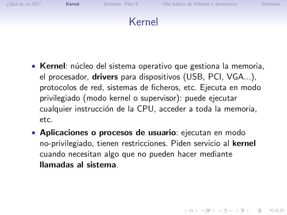 Ejecuta en modo privilegiado (modo kernel o supervisor): puede ejecutar cualquier instrucción de la CPU, acceder a toda la
