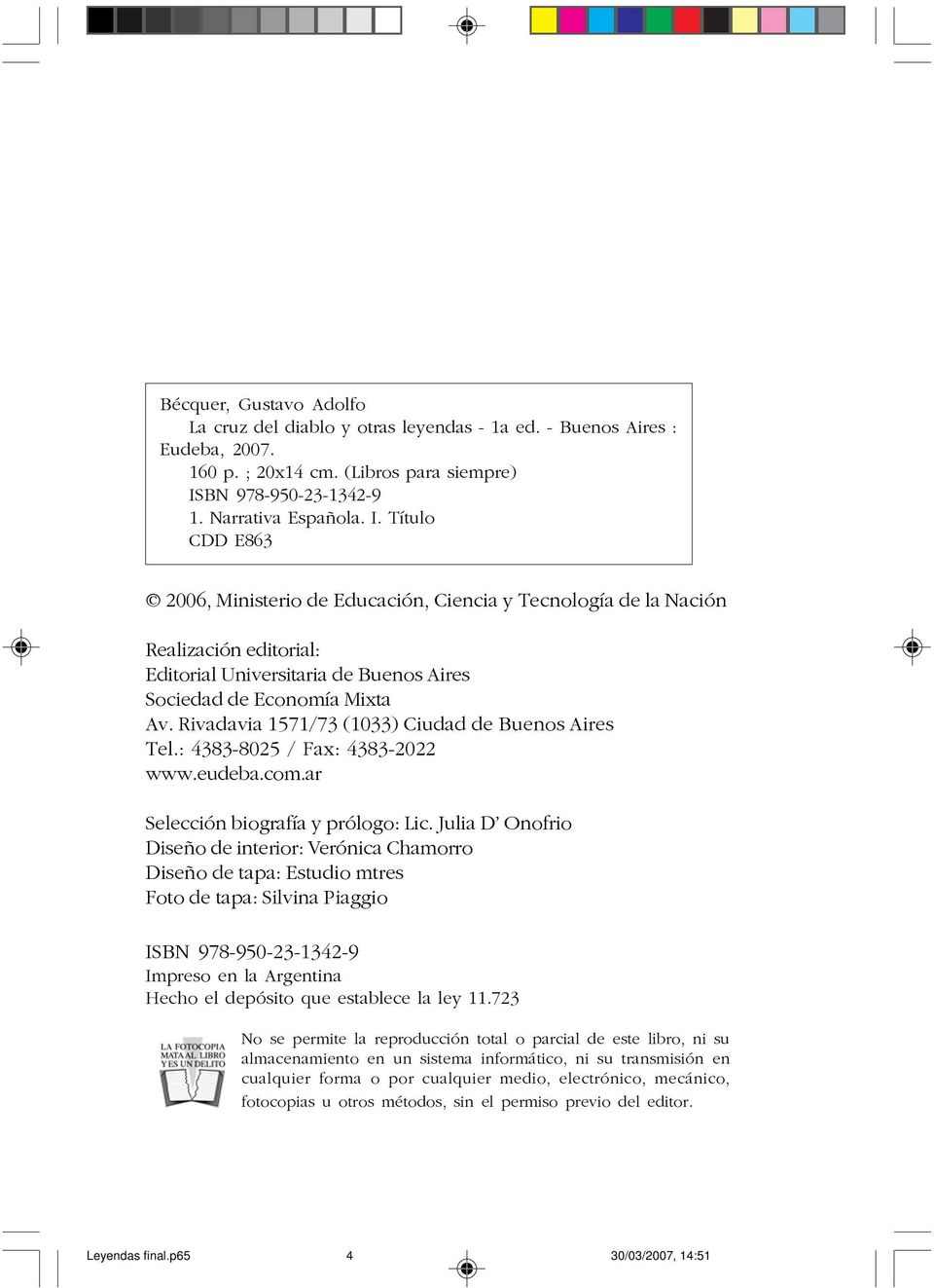 Título CDD E863 2006, Ministerio de Educación, Ciencia y Tecnología de la Nación Realización editorial: Editorial Universitaria de Buenos Aires Sociedad de Economía Mixta Av.