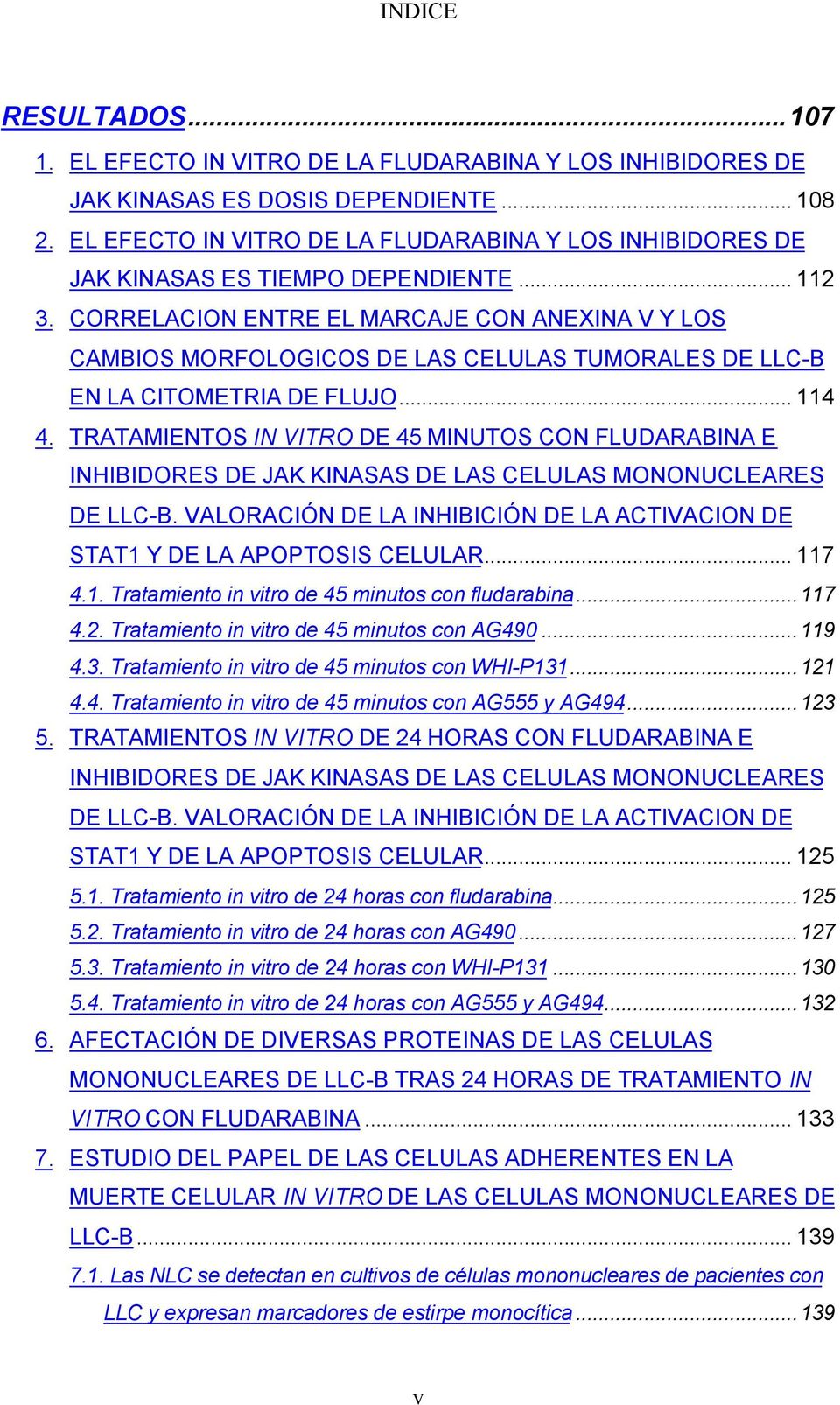 CORRELACION ENTRE EL MARCAJE CON ANEXINA V Y LOS CAMBIOS MORFOLOGICOS DE LAS CELULAS TUMORALES DE LLC-B EN LA CITOMETRIA DE FLUJO... 114 4.