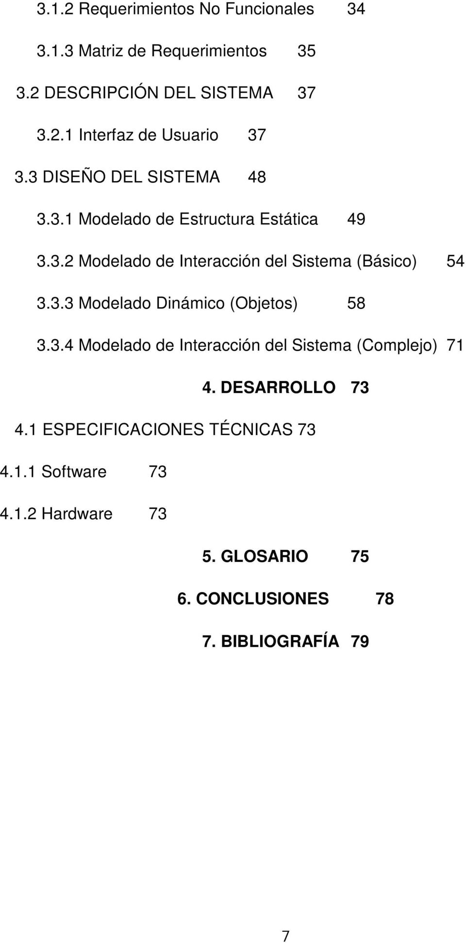 3.3 Modelado Dinámico (Objetos) 58 3.3.4 Modelado de Interacción del Sistema (Complejo) 71 4. DESARROLLO 73 4.