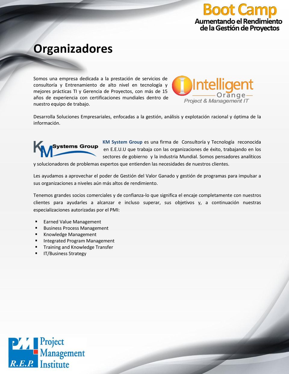KM System Group es una firma de Consultoría y Tecnología reconocida en E.E.U.U que trabaja con las organizaciones de éxito, trabajando en los sectores de gobierno y la industria Mundial.