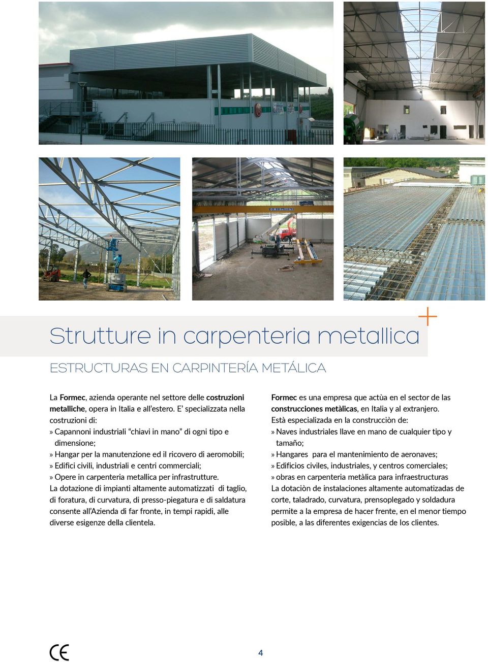 commerciali; Opere in carpenteria metallica per infrastrutture.