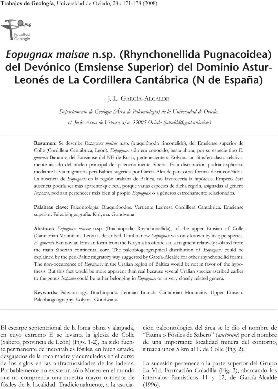 Oviedo. c/ Jesús Arias de Velasco, s/n. 33005 Oviedo (jalcalde@geol.uniovi.es) Resumen: Se describe Eopugnax maisae n.sp.