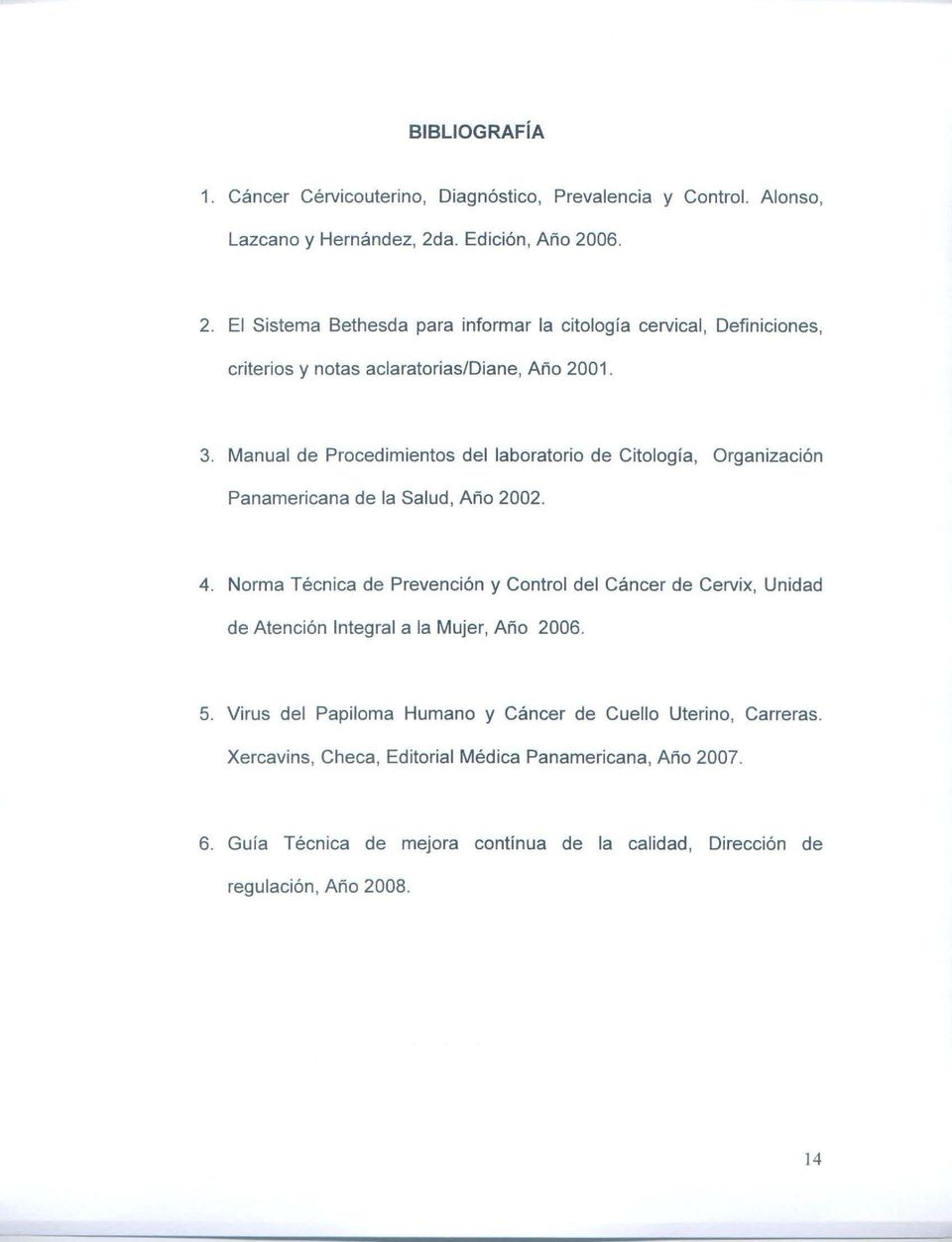 Manual de Proced ímientos del laboratorio de Citolog ía, Organización Panamericana de la Salud, Año 2002. 4.