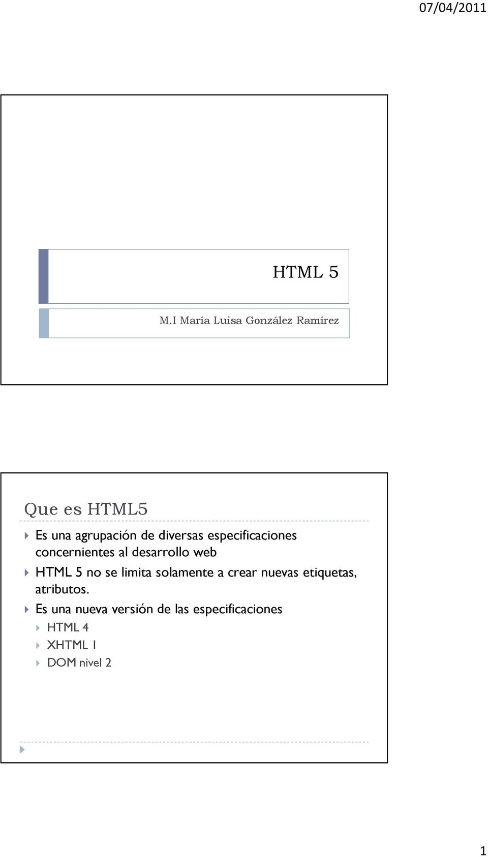 diversas especificaciones concernientes al desarrollo web HTML 5 no
