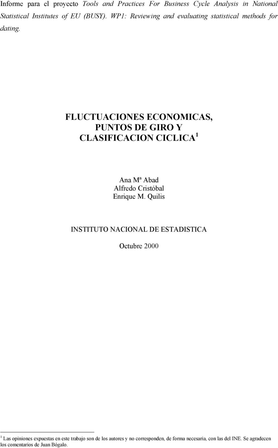FLUCTUACIONES ECONOMICAS, PUNTOS DE GIRO Y CLASIFICACION CICLICA Ana Mª Abad Alfredo Crisóbal Enrique M.