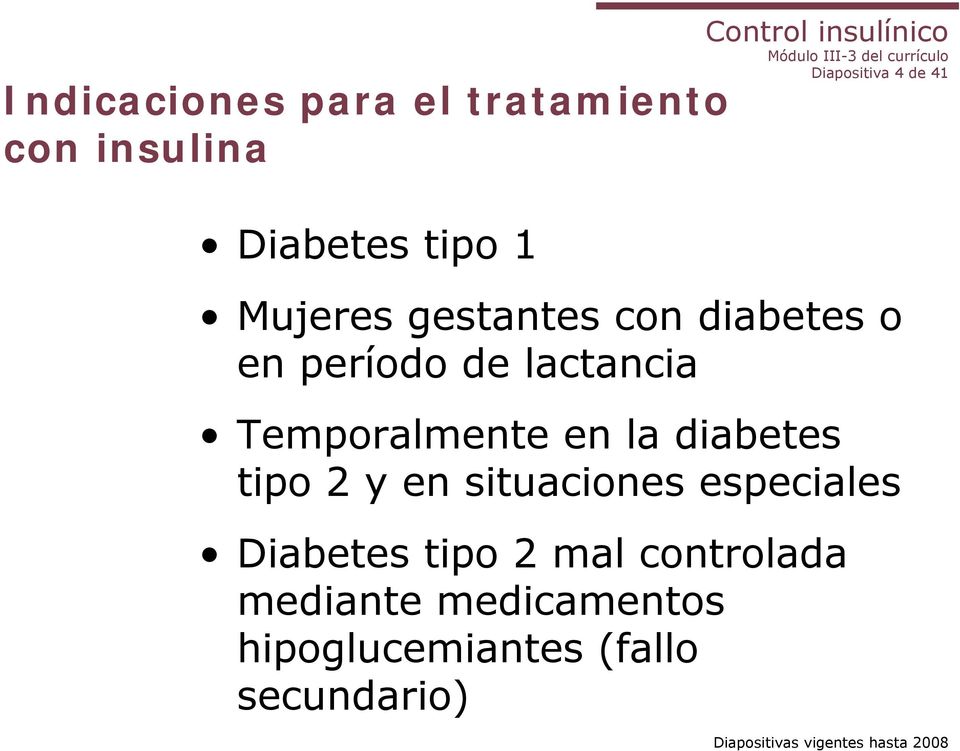 Temporalmente en la diabetes tipo 2 y en situaciones especiales Diabetes