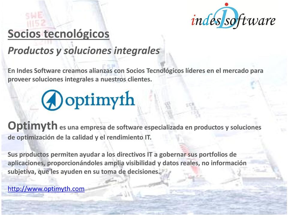 Optimyth es una empresa de software especializada en productos y soluciones de optimización de la calidad y el rendimiento IT.