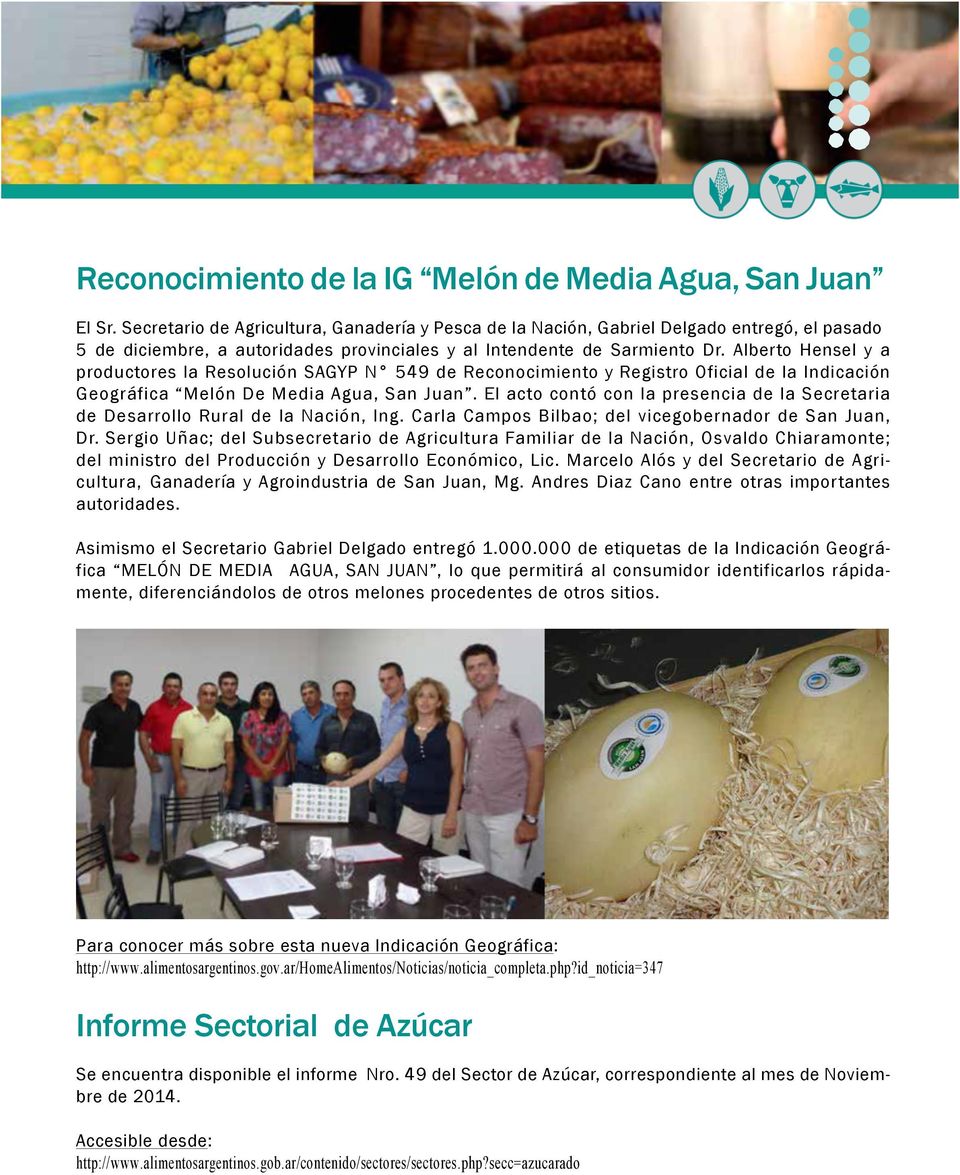 Alberto Hensel y a productores la Resolución SAGYP N 549 de Reconocimiento y Registro Oficial de la Indicación Geográfica Melón De Media Agua, San Juan.