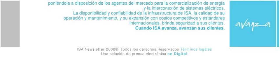 La disponibilidad y confiabilidad de la infraestructura de ISA, la calidad de su operación y mantenimiento, y su expansión