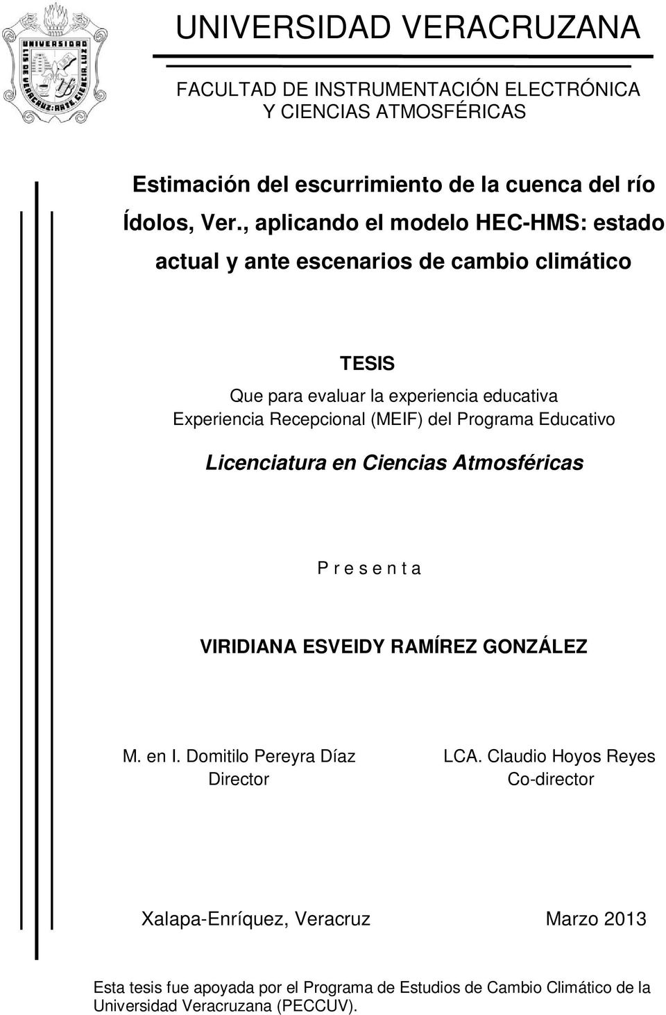(MEIF) del Programa Educativo Licenciatura en Ciencias Atmosféricas P r e s e n t a VIRIDIANA ESVEIDY RAMÍREZ GONZÁLEZ M. en I. Domitilo Pereyra z LCA.