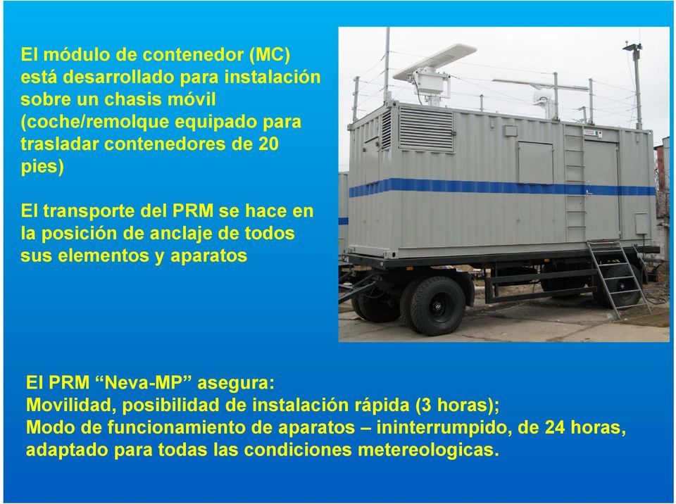 todos sus s elementos y aparatos El PRM Neva-MP asegura: Movilidad, posibilidad de instalación rápida (3