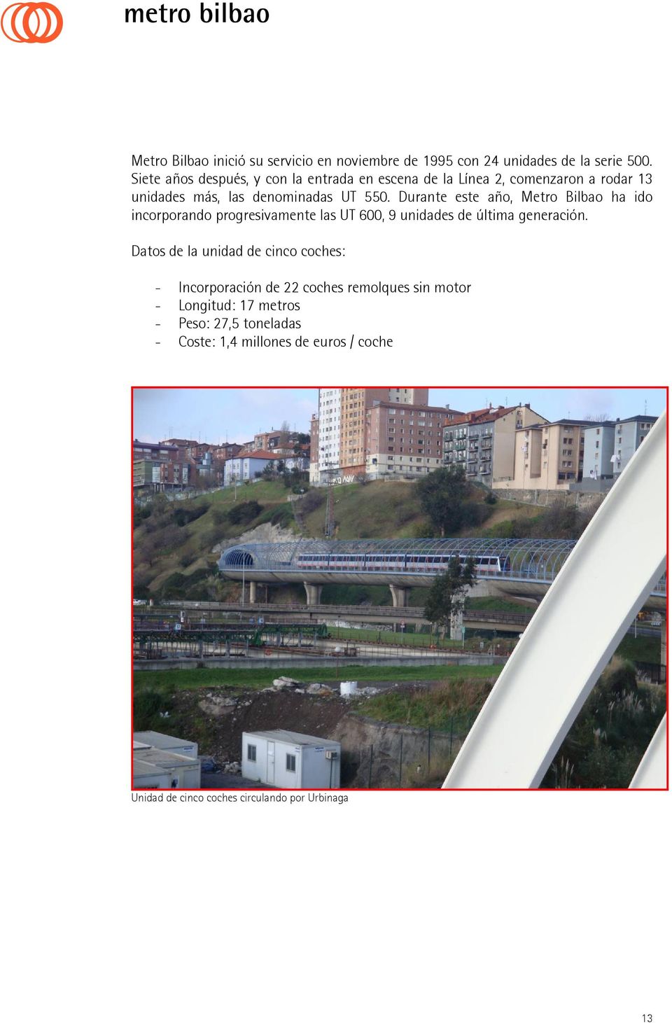 Durante este año, Metro Bilbao ha ido incorporando progresivamente las UT 600, 9 unidades de última generación.