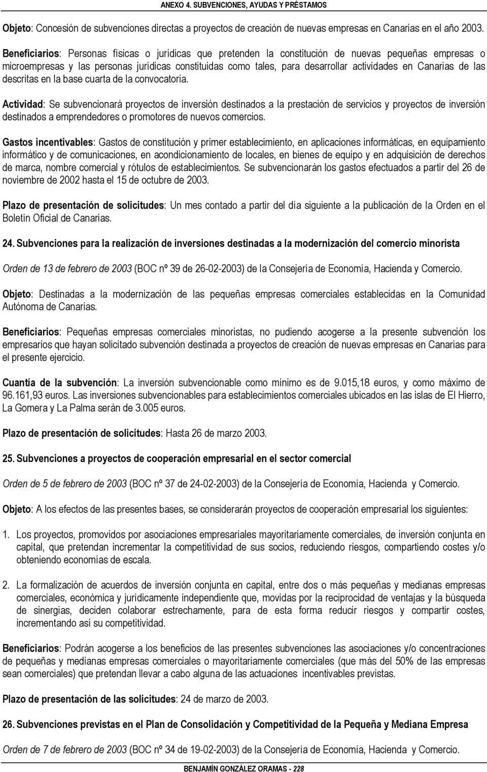 Canarias de las descritas en la base cuarta de la convocatoria.