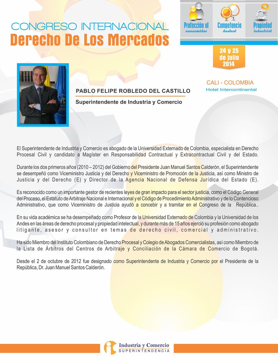 Durante los dos primeros años (2010 2012) del Gobierno del Presidente Juan Manuel Santos Calderón, el Superintendente se desempeñó como Viceministro Justicia y del Derecho y Viceministro de Promoción