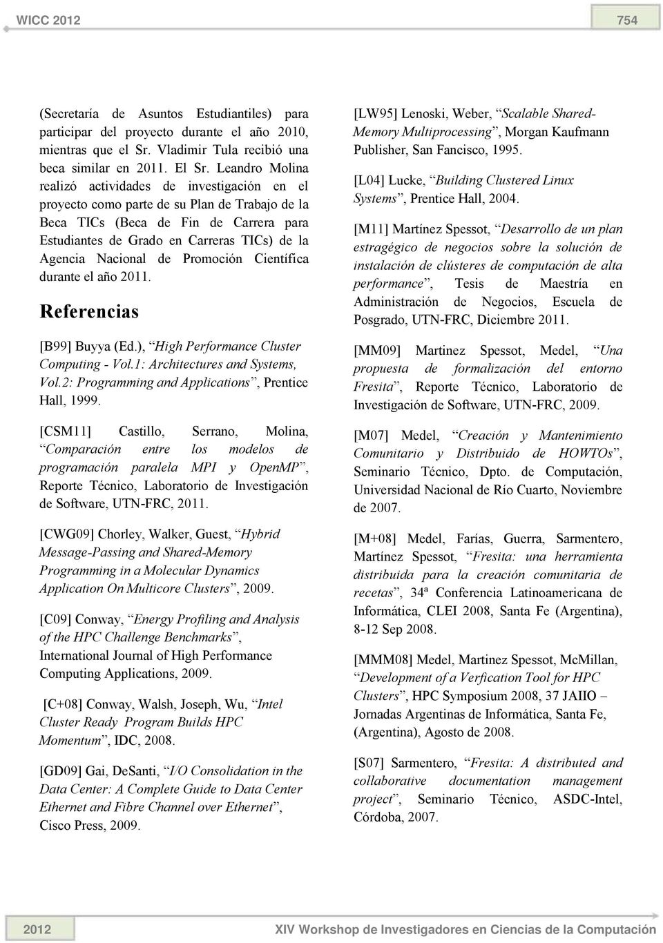 Nacional de Promoción Científica durante el año 2011. Referencias [B99] Buyya (Ed.), High Performance Cluster Computing - Vol.1: Architectures and Systems, Vol.