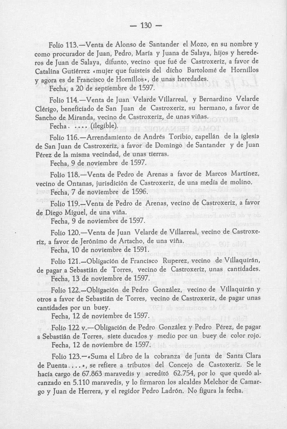 Catalina Gutiérrez «mujer que fuisteis del dicho Bartolome de Hornillos y agora es de Francisco de Hornillos», de unas heredades. Fecha, a 20 de septiembre de 1597. Folio 114.