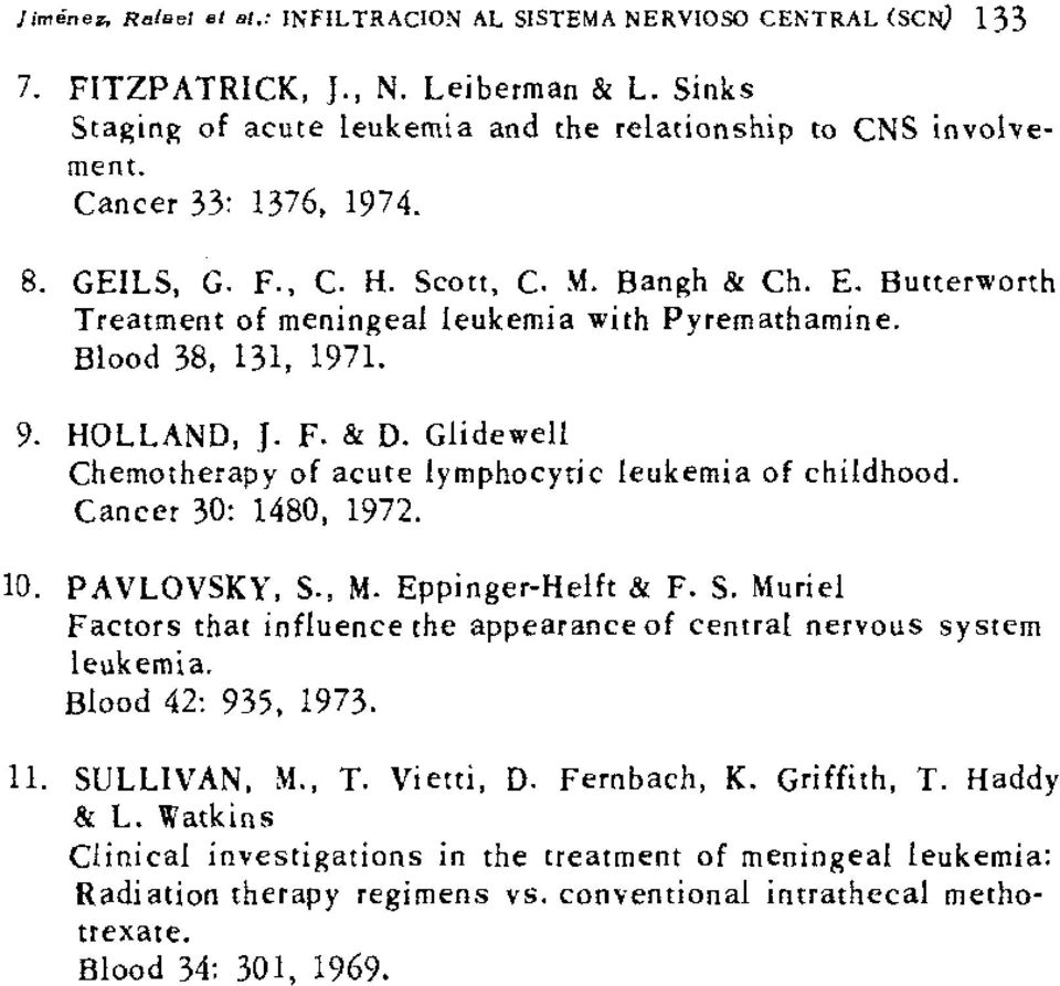 Glidewell Chemotherapy of acute lymphocytic leukemia of childhood. Cancer 30: 1480, 1972. 10. PAVlOVSKY, S., M. Eppinger-Heift & F. S. Muriel Factors that influence the appearance of central nervous system leukemia.