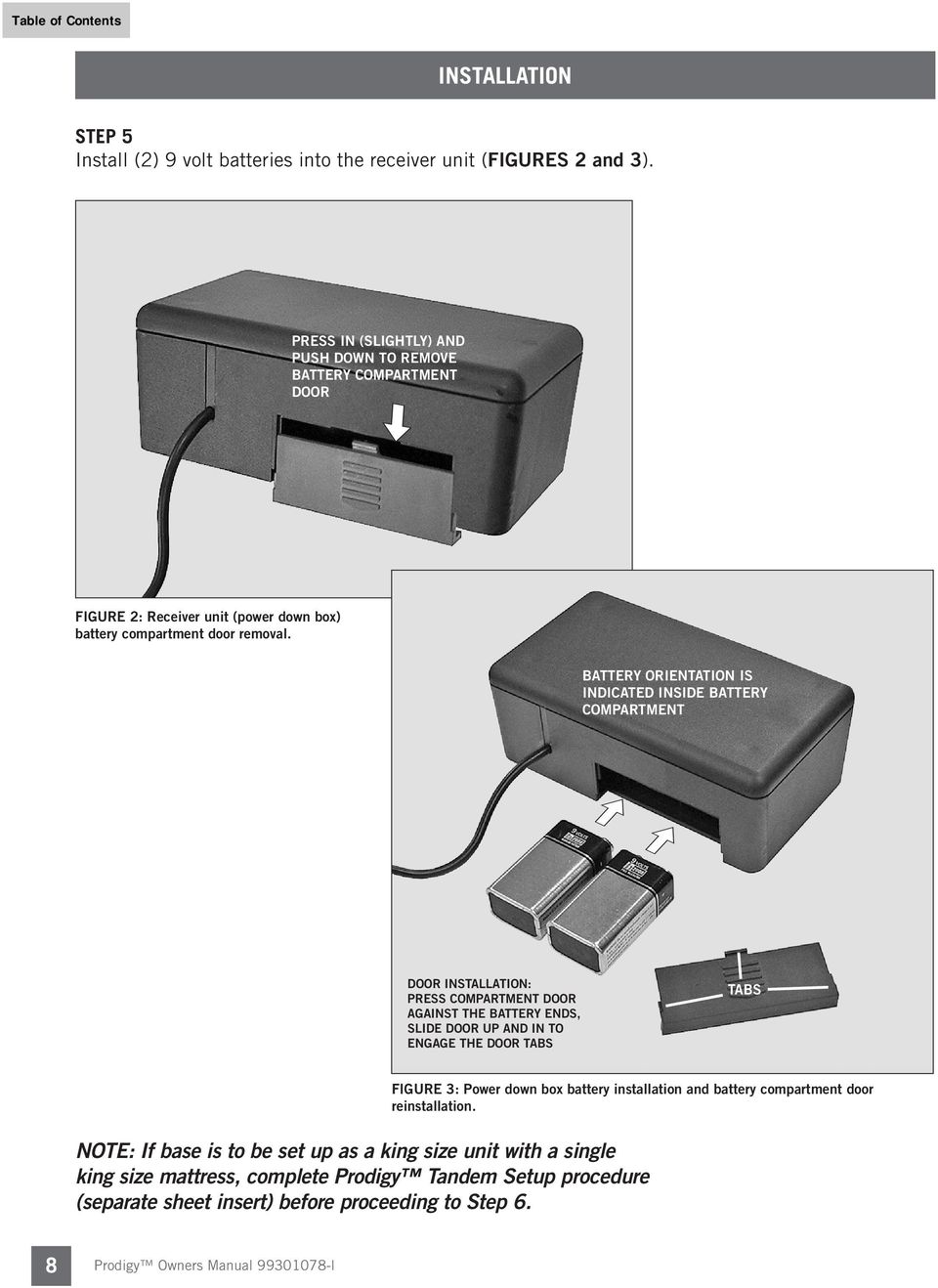 BATTERY ORIENTATION IS INDICATED INSIDE BATTERY COMPARTMENT DOOR INSTALLATION: PRESS COMPARTMENT DOOR AGAINST THE BATTERY ENDS, SLIDE DOOR UP AND IN TO ENGAGE THE DOOR TABS TABS