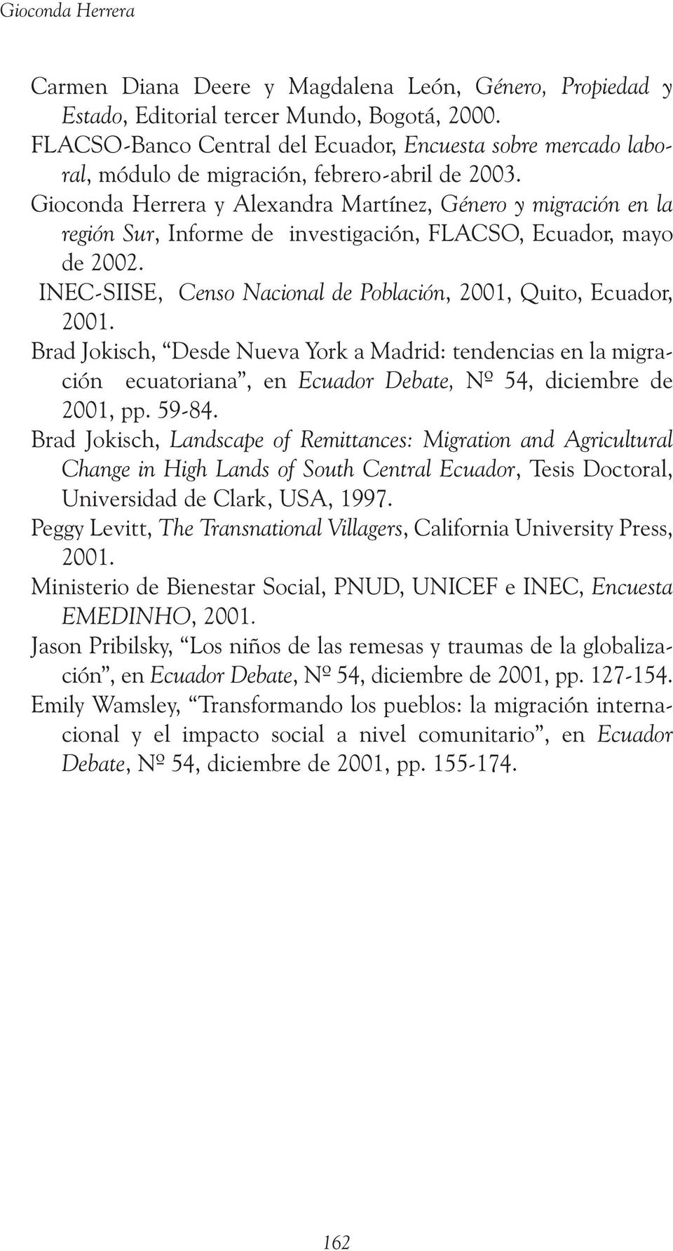 Gioconda Herrera y Alexandra Martínez, Género y migración en la región Sur, Informe de investigación, FLACSO, Ecuador, mayo de 2002.