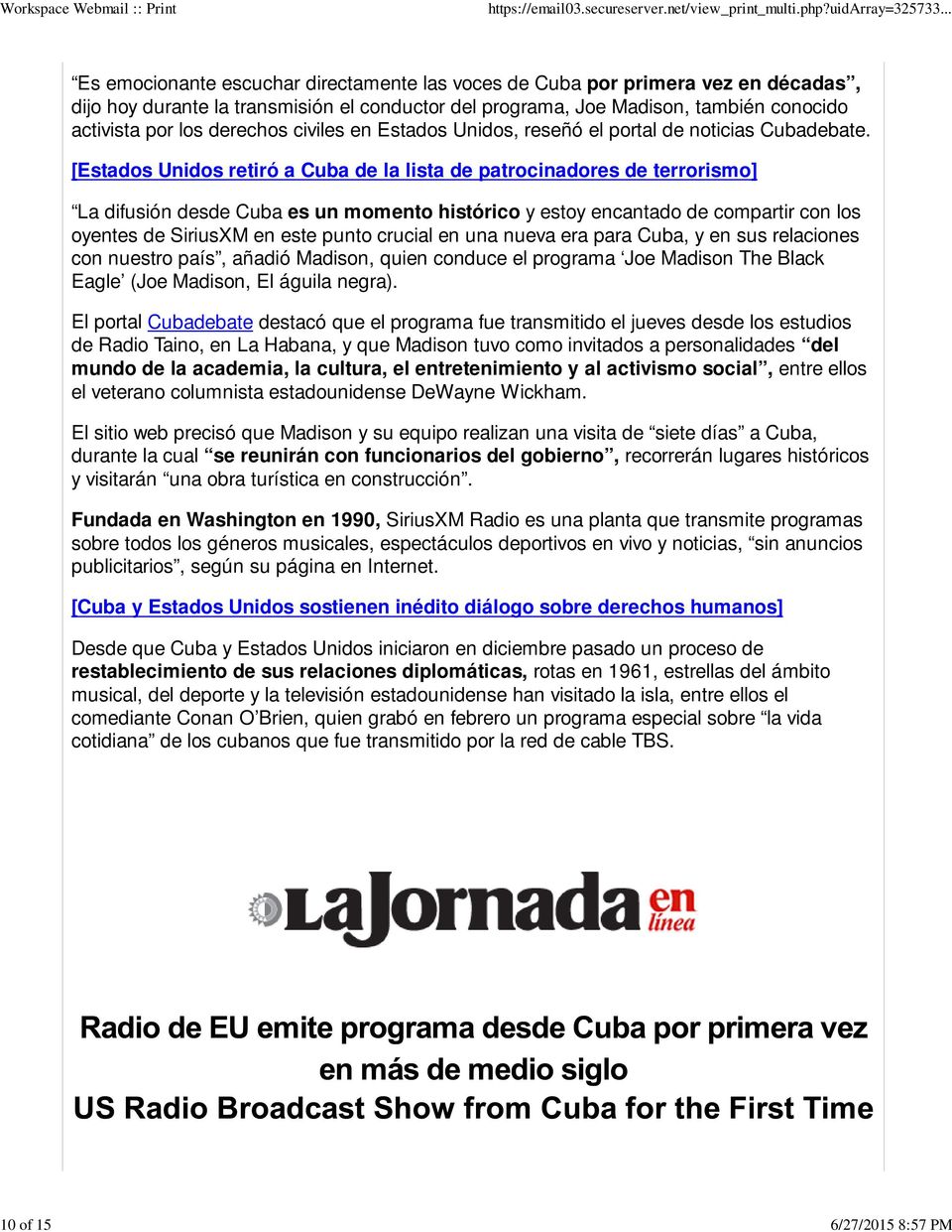 [Estados Unidos retiró a Cuba de la lista de patrocinadores de terrorismo] La difusión desde Cuba es un momento histórico y estoy encantado de compartir con los oyentes de SiriusXM en este punto