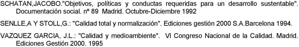 : "Calidad total y normalización". Ediciones gestión 2000 S.A.Barcelona 1994.