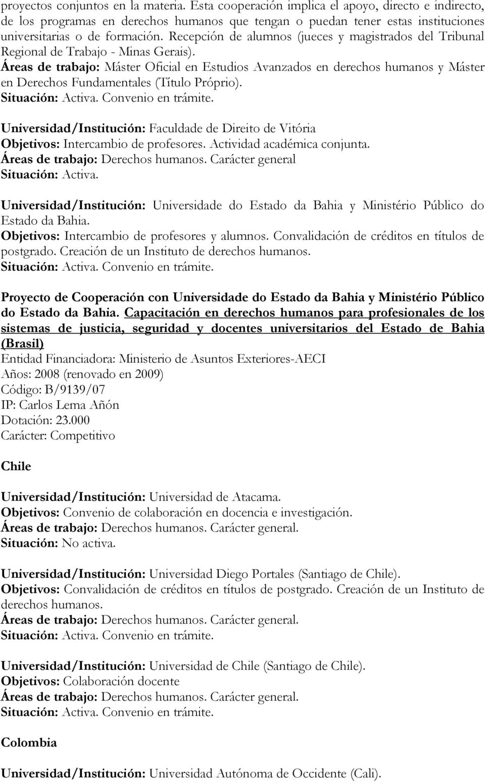 Recepción de alumnos (jueces y magistrados del Tribunal Regional de Trabajo - Minas Gerais).