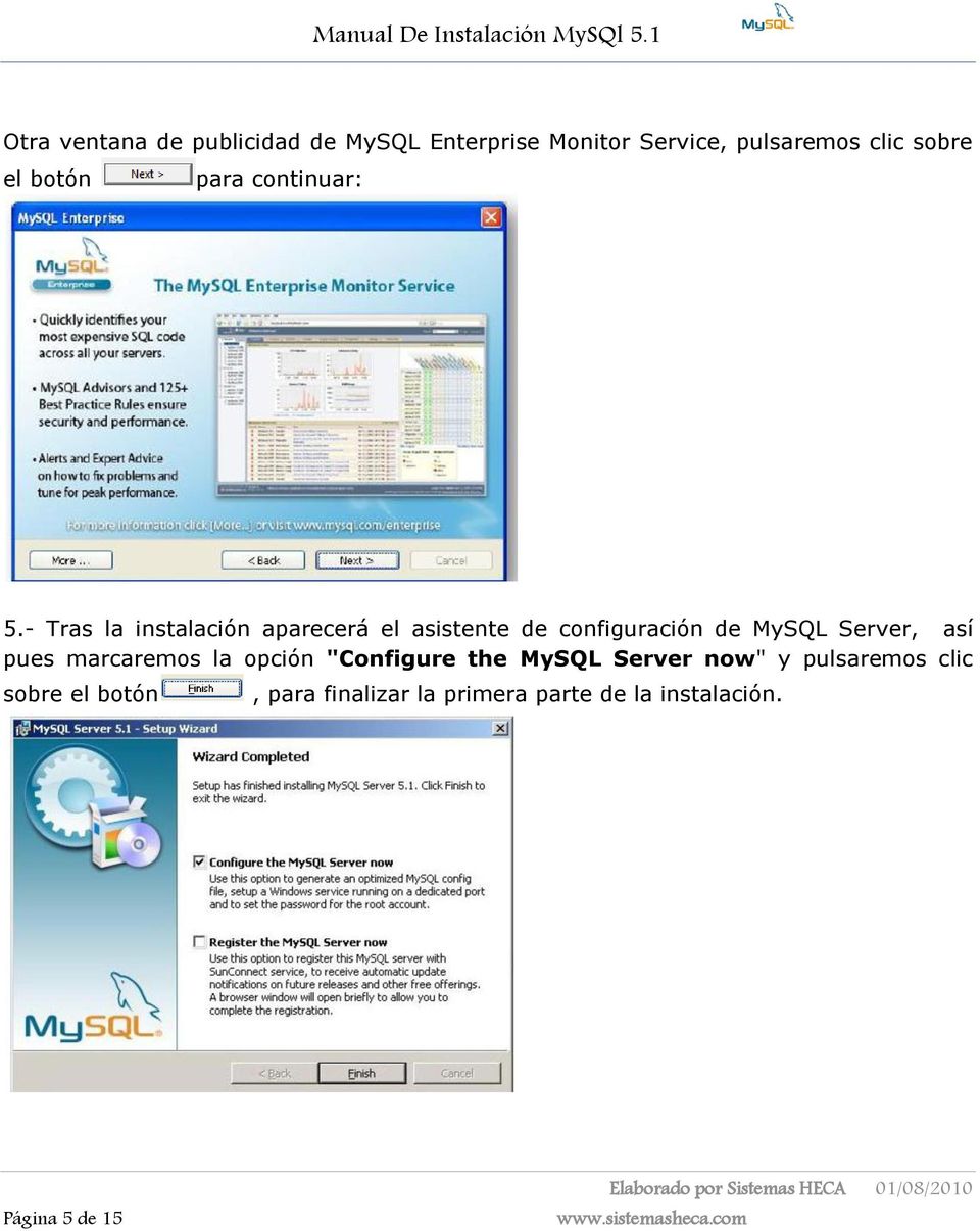 - Tras la instalación aparecerá el asistente de configuración de MySQL Server, así pues