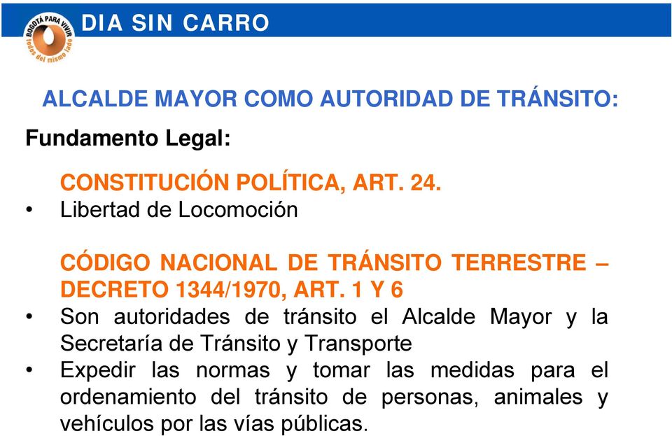 1 Y 6 Son autoridades de tránsito el Alcalde Mayor y la Secretaría de Tránsito y Transporte Expedir