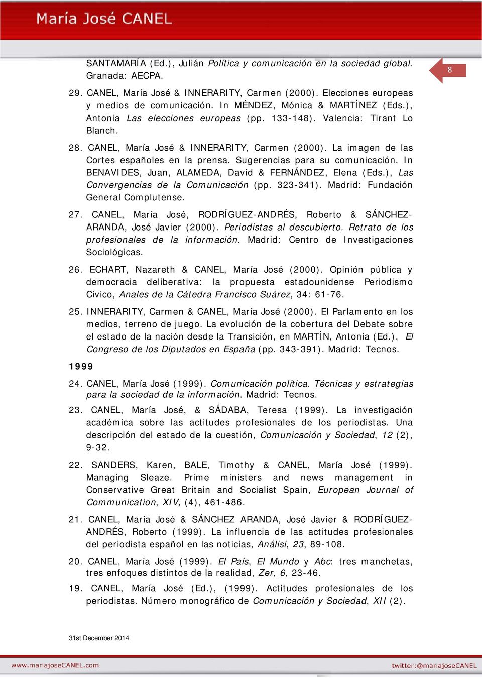 La imagen de las Cortes españoles en la prensa. Sugerencias para su comunicación. In BENAVIDES, Juan, ALAMEDA, David & FERNÁNDEZ, Elena (Eds.), Las Convergencias de la Comunicación (pp. 323-341).